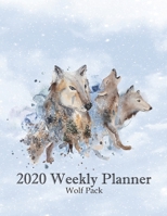 2020 Weekly Planner Wolf Pack: Howling Wolves Dated Calendar With to Do list, Priority Scheduler, Spirit Animal Dated Diary 1672070740 Book Cover