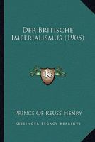Der Britische Imperialismus (1905) 0270715274 Book Cover