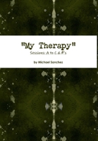 My Therapy- Sessions A to C &#'s 1304895513 Book Cover