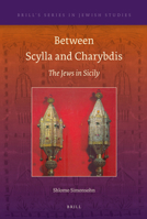 Between Scylla and Charybdis: The Jews in Sicily 9004196048 Book Cover