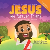 JESUS My Forever Friend Jesus, Mi Amigo Para Siempre: Bible Truths for Toddlers and Preschoolers B0CF43FXNY Book Cover