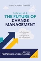The Future of Change Management: Collected Essays from Leading Thinkers and Practitioners B0CZ945LLQ Book Cover