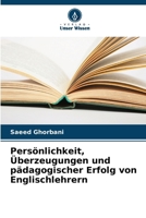 Persönlichkeit, Überzeugungen und pädagogischer Erfolg von Englischlehrern (German Edition) 6208379555 Book Cover