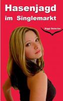 Hasenjagd im Singlemarkt: Liebe endet mit Liebeskummer, Sex mit Orgasmus 3752823852 Book Cover