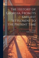 The History of Georgia, From its Earliest Settlement to the Present Time 1022194143 Book Cover