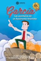 García, las aventuras de un Autónomo Anónimo.: Un viaje empresarial por las experiencias de veinte emprendedores. B08NWWKBT4 Book Cover
