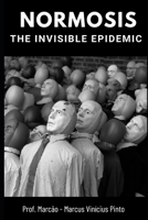 NORMOSIS: THE INVISIBLE EPIDEMIC (You Better) B0DWLNV284 Book Cover