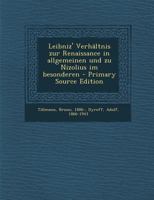 Leibniz' Verh�ltnis Zur Renaissance Im Allgemeinen Und Zu Nizolius Im Besonderen (Classic Reprint) 1294453416 Book Cover