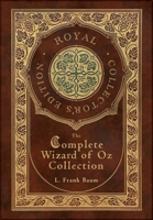 The Complete Wizard of Oz Collection (Royal Collector's Edition) (Case Laminate Hardcover with Jacket) 1778784747 Book Cover