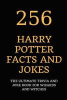 256 Harry Potter Facts and Jokes: the Ultimate Trivia and Joke Book for Wizards and Witches 1792032099 Book Cover