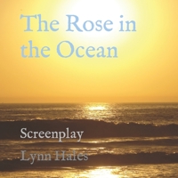 The Rose in the Ocean: Screenplay 1726783928 Book Cover