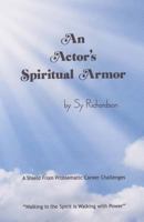 An Actor's Spiritual Armor: Walking in the Spirit is walking with Power 149610689X Book Cover