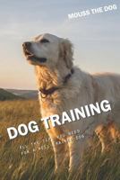DOG TRAINING: All the tips you need for a well-trained dog 1730952003 Book Cover