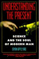 Understanding the Present: An Alternative History of Science 0385420714 Book Cover