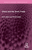 China and the Arms Trade 1032436301 Book Cover