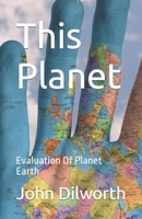This Planet: Evaluation Of Planet Earth B0BCSCZ6C9 Book Cover