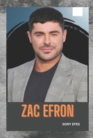 ZAC EFRON: A JOURNEY OF FAME,GROWTH, AND LEGACY B0DX3M3RDH Book Cover