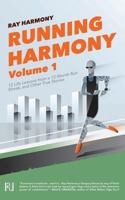 Running Harmony, Volume 1: 12 Life Lessons from a 12-Month Run Streak, and Other True Stories 1988410088 Book Cover