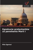 Egzekucje protestantów za panowania Marii I (Polish Edition) 6202436573 Book Cover