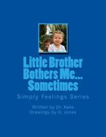 Little Brother Bothers Me...Sometimes: An interactive behavioral coloring book (Simply Feelings) (Volume 1) 1978463421 Book Cover