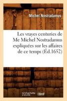 Les Vrayes Centuries et Propheties de Maistre Michel Nostradamus 2012581331 Book Cover