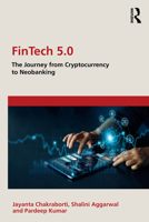 FinTech 5.0: The Journey from Cryptocurrency to Neo Banking 103269940X Book Cover
