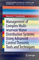 Management of Complex Multi-reservoir Water Distribution Systems using Advanced Control Theoretic Tools and Techniques 3319002384 Book Cover