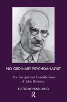 No Ordinary Psychoanalyst: The Exceptional Contributions of John Rickman: The Exceptional Contributions of John Rickman 1855759209 Book Cover