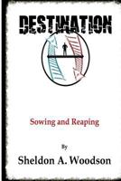Destination: Sowing and Reaping 1977544932 Book Cover