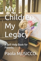 My Children, My Legacy: A Self-Help Book for Parents. B0F5HY1P9R Book Cover