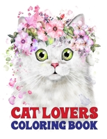 Cat Lovers Coloring Book: Cats Animal Activities for Toddlers, Preschoolers, Boys & Girls Ages 3 - 8 B087R7YNFS Book Cover