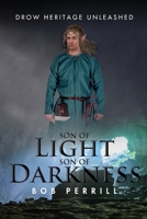 Son of Light, Son of Darkness: Drow Heritage Unleashed 1637671040 Book Cover