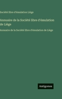 Annuaire de la Société libre d'émulation de Liège: Annuaire de la Société libre d'émulation de Liège (French Edition) 3563753059 Book Cover