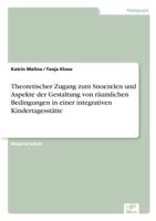 Theoretischer Zugang Zum Snoezelen Und Aspekte Der Gestaltung Von Raumlichen Bedingungen in Einer Integrativen Kindertagesstatte 383869810X Book Cover