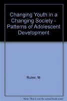 Changing Youth in a Changing Society: Patterns of Adolescent Development and Disorder 0674108752 Book Cover