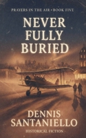 Never Fully Buried (Prayers in the Air) B0GFYCXD1Y Book Cover