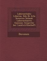 Laborantzako liburua, edo bi aita semeren solasak laborantzaren gainean: Gespräche über Landwirthschaft 128693866X Book Cover