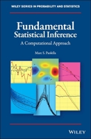 Fundamental Statistical Inference: A Computational Approach (Wiley Series in Probability and Statistics Book 216) 1119417864 Book Cover