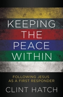 Keeping the Peace Within: Following Jesus as a First Responder B0GH3ZMHGT Book Cover