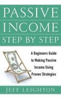 Passive Income Step By Step: A Beginners Guide To Making Passive Income Using Proven Strategies 1795034270 Book Cover