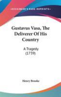 Gustave Vasa: Le Liberateur de Son Pays: Tragedie 1241400377 Book Cover