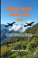 COCORA VALLEY HIKING GUIDE 2026: Explore the World’s Tallest Wax Palms, Best Trails, Hidden Routes & Easy Written Directions for Every Hiker in Colombia (Pathfinder Travel And Adventure Guides) B0G3X47XBG Book Cover