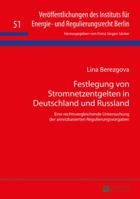 Festlegung Von Stromnetzentgelten in Deutschland Und Russland: Eine Rechtsvergleichende Untersuchung Der Anreizbasierten Regulierungsvorgaben 3631660847 Book Cover