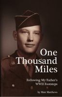 One Thousand Miles: Following My Father's WWII Footsteps 1946879002 Book Cover