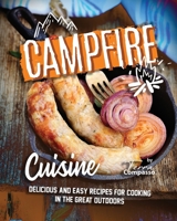 Campfire Cuisine: Delicious and Easy Recipes for Cooking in the Great Outdoors B0C5PNNGM5 Book Cover