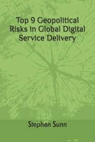 Top 9 Geopolitical Risks in Global Digital Service Delivery: How History, Policy Shifts, and Strategy Will Shape International Decisions B0GZ7TVBW4 Book Cover