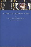 In Sure And Certain Hope: Liturgies, Prayers And Readings For Funerals And Memorials 0687054036 Book Cover