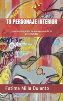 TU PERSONAJE INTERIOR: Una investigación de eneagrama de la personalidad (Spanish Edition) 1700390082 Book Cover