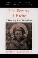 The Poverty of Riches: St. Francis of Assisi Reconsidered 0195182804 Book Cover