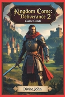 KINGDOM COME: DELIVERANCE 2 GAME GUIDE: Shadow of fallen kingdom B0DVT65SQT Book Cover